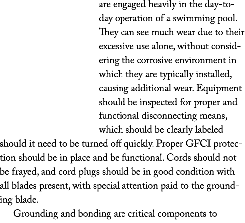 are engaged heavily in the day-to-day operation of a swimming pool  They can see much wear due to their excessive use   