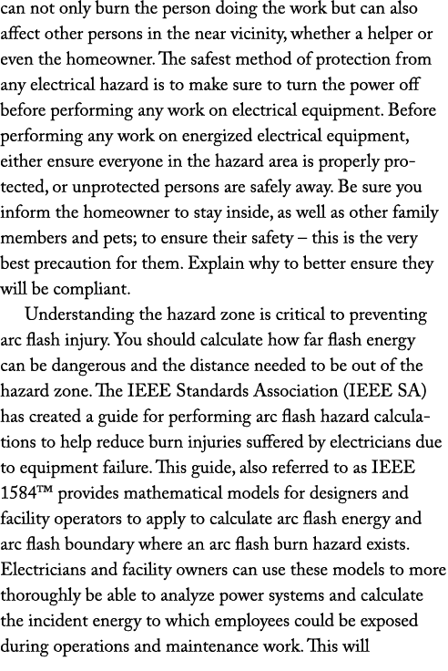 can not only burn the person doing the work but can also affect other persons in the near vicinity, whether a helper    