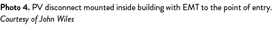 Photo 4  PV disconnect mounted inside building with EMT to the point of entry  Courtesy of John Wiles