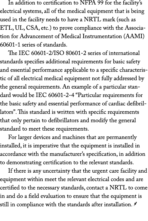 In addition to certification to NFPA 99 for the facility s electrical systems, all of the medical equipment that is b   