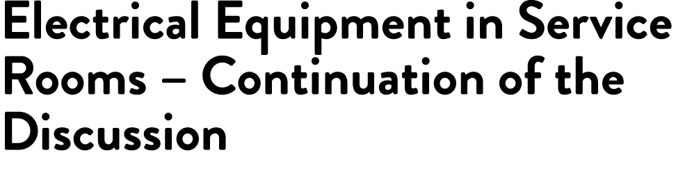 Electrical Equipment in Service Rooms   Continuation of the Discussion