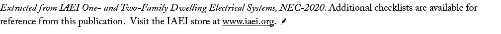 Extracted from IAEI One- and Two-Family Dwelling Electrical Systems, NEC-2020  Additional checklists are available fo   