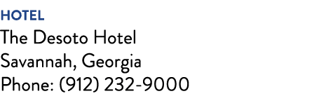 HOTEL The Desoto Hotel Savannah, Georgia Phone: (912) 232-9000