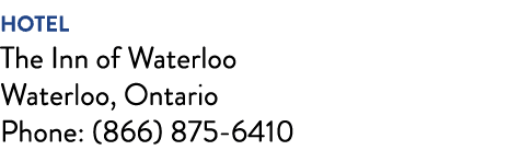 HOTEL The Inn of Waterloo Waterloo, Ontario Phone: (866) 875-6410