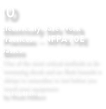 10 Electrically Safe Work Practices — NFPA 70E Basics One of the most critical methods in determining shock and arc f   