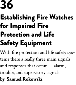 36 Establishing Fire Watches for Impaired Fire Protection and Life Safety Equipment With fire protection and life saf   