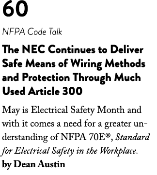 60 NFPA Code Talk The NEC Continues to Deliver Safe Means of Wiring Methods and Protection Through Much Used Article    