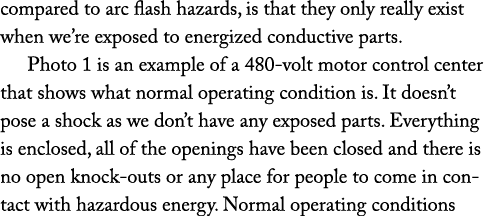 compared to arc flash hazards, is that they only really exist when we re exposed to energized conductive parts  Photo   