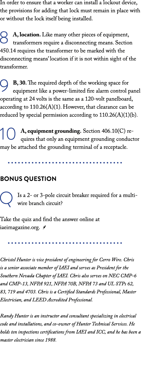 In order to ensure that a worker can install a lockout device, the provisions for adding that lock must remain in pla   