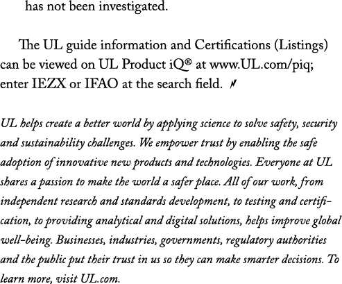 has not been investigated  The UL guide information and Certifications (Listings) can be viewed on UL Product iQ  at    