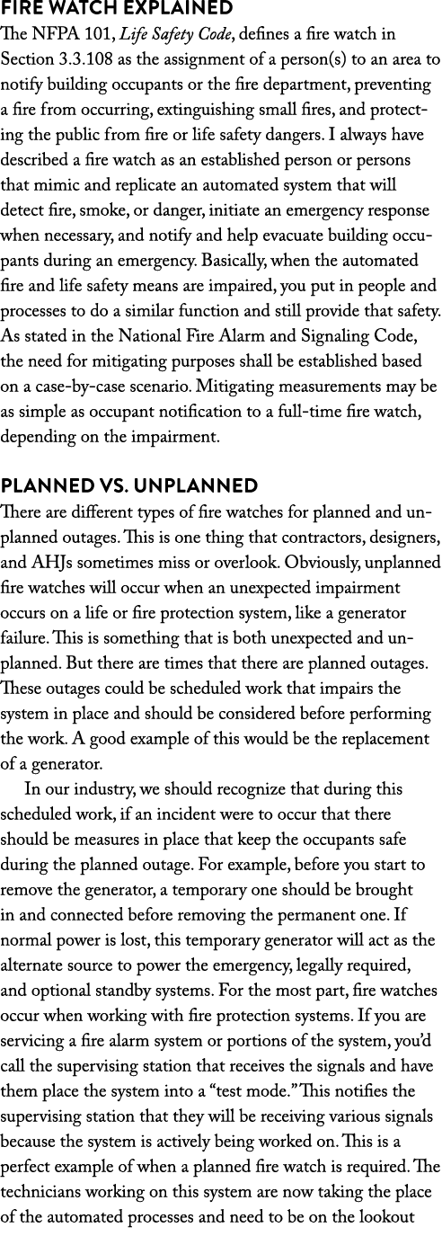Fire Watch Explained The NFPA 101, Life Safety Code, defines a fire watch in Section 3 3 108 as the assignment of a p   