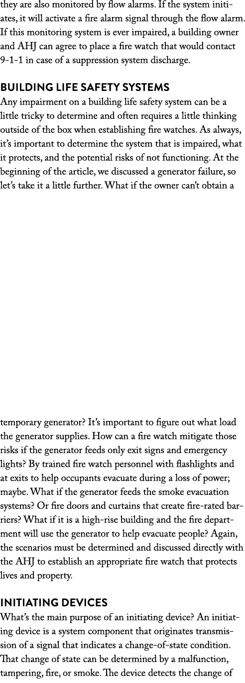 they are also monitored by flow alarms  If the system initiates, it will activate a fire alarm signal through the flo   