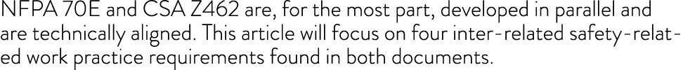 NFPA 70E and CSA Z462 are, for the most part, developed in parallel and are technically aligned  This article will fo   