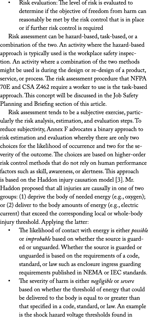   Risk evaluation: The level of risk is evaluated to determine if the objective of freedom from harm can reasonably b   