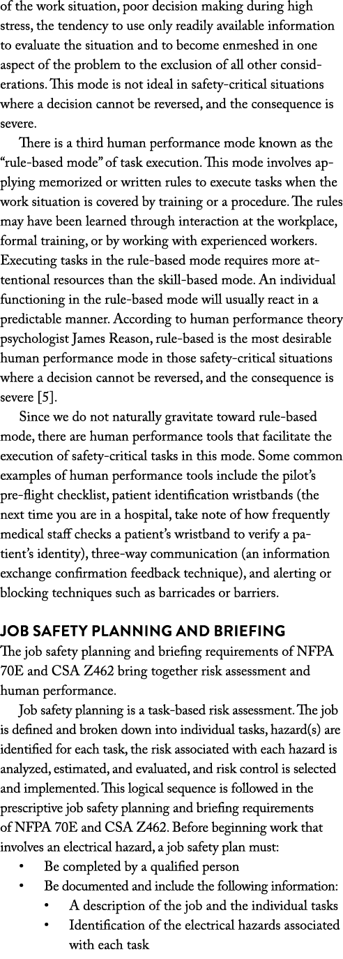 of the work situation, poor decision making during high stress, the tendency to use only readily available informatio   