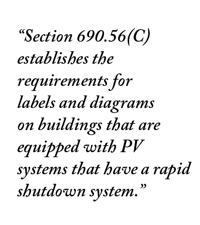  Section 690 56(C) establishes the requirements for labels and diagrams on buildings that are equipped with PV system   