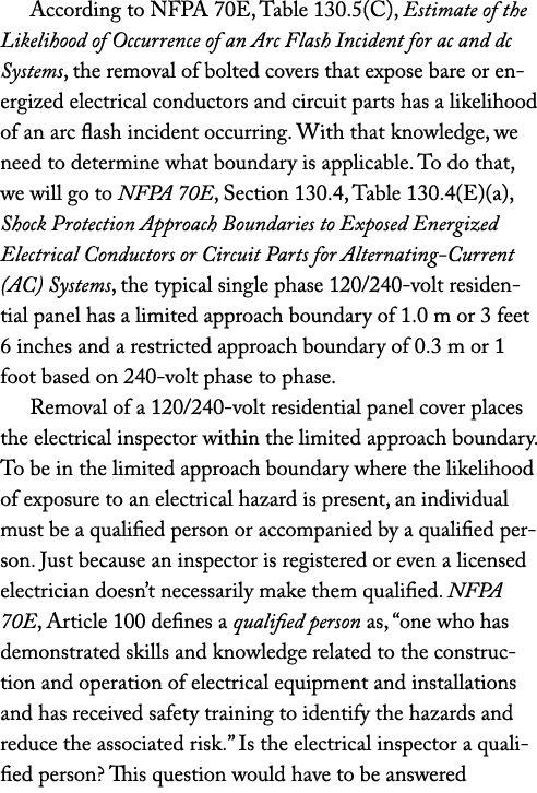 According to NFPA 70E, Table 130 5(C), Estimate of the Likelihood of Occurrence of an Arc Flash Incident for ac and d   