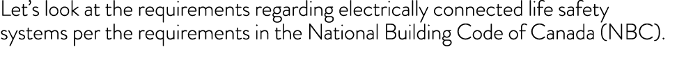 Let s look at the requirements regarding electrically connected life safety systems per the requirements in the Natio   