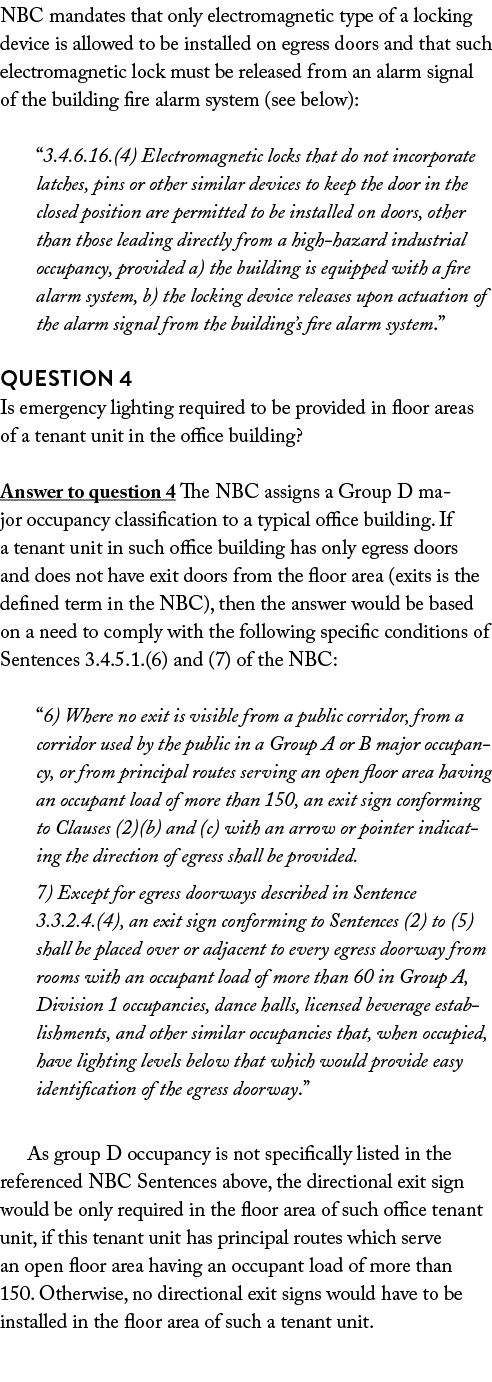 NBC mandates that only electromagnetic type of a locking device is allowed to be installed on egress doors and that s   