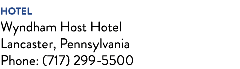 HOTEL Wyndham Host Hotel Lancaster, Pennsylvania Phone: (717) 299-5500