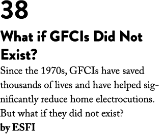 38 What if GFCIs Did Not Exist  Since the 1970s, GFCIs have saved thousands of lives and have helped significantly re   