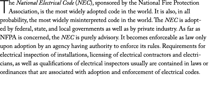 The National Electrical Code (NEC), sponsored by the National Fire Protection Association, is the most widely adopted   