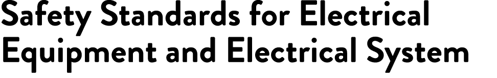 Safety Standards for Electrical Equipment and Electrical System 