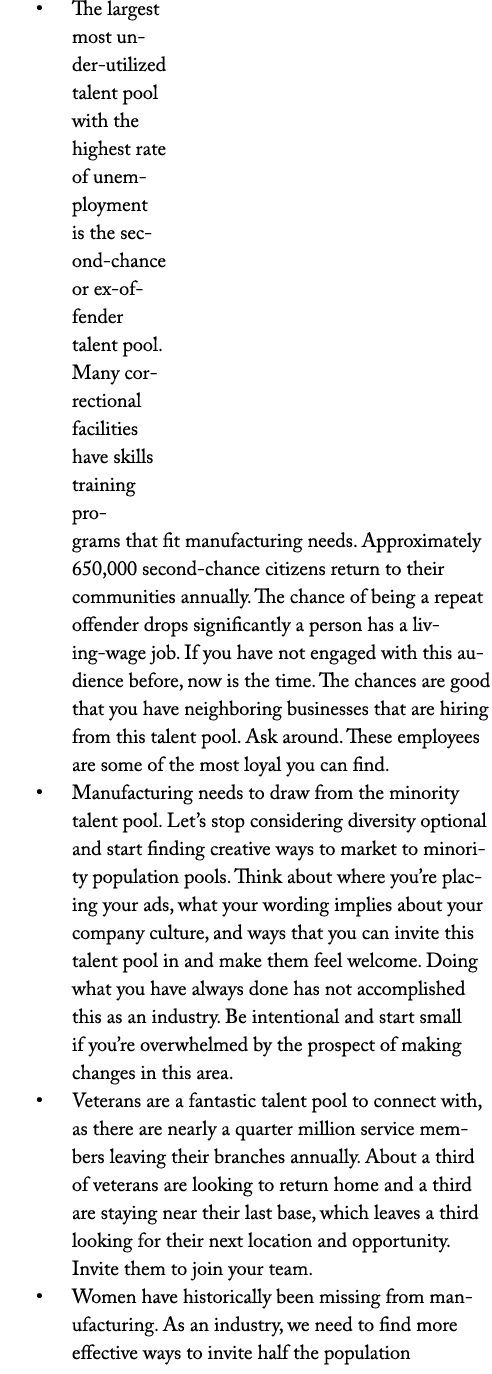 • The largest most under utilized talent pool with the highest rate of unemployment is the second chance or ex offend...