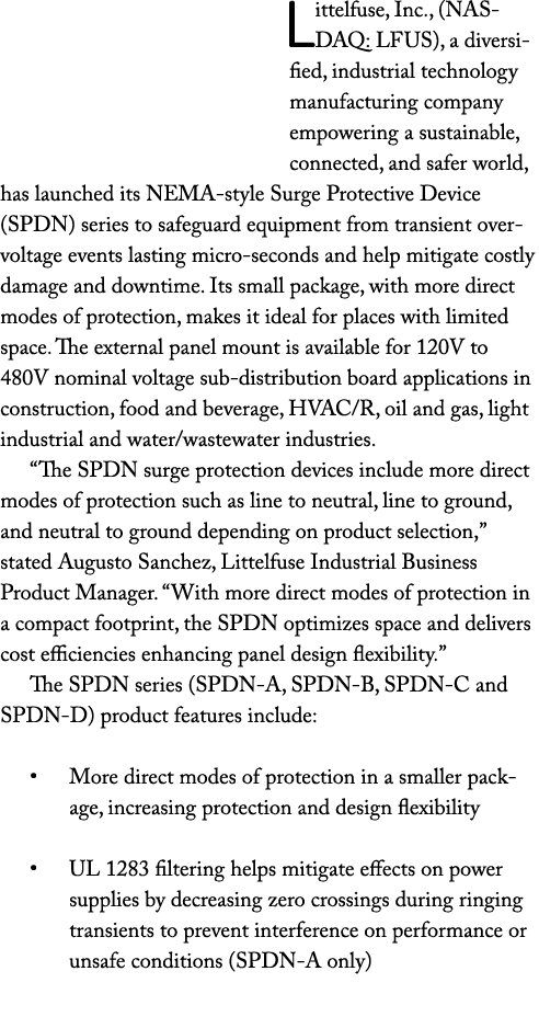 Littelfuse, Inc., (NASDAQ: LFUS), a diversified, industrial technology manufacturing company empowering a sustainable...