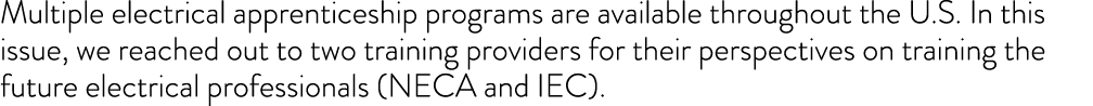 Multiple electrical apprenticeship programs are available throughout the U.S. In this issue, we reached out to two tr...