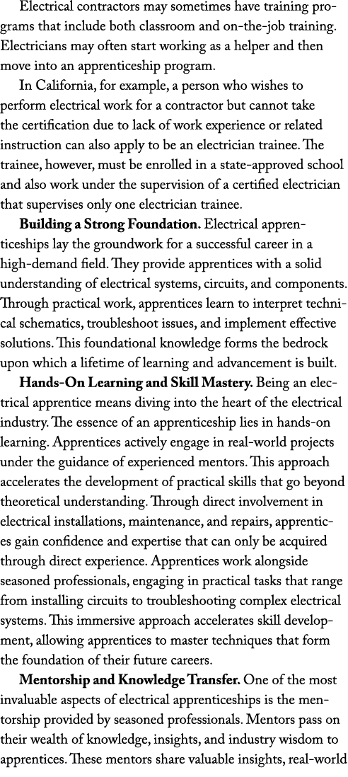 Electrical contractors may sometimes have training programs that include both classroom and on the job training. Elec...