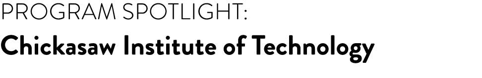 Program Spotlight: Chickasaw Institute of Technology