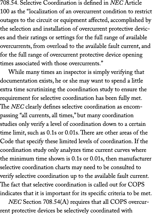 708.54. Selective Coordination is defined in NEC Article 100 as the “localization of an overcurrent condition to rest...