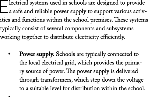 Electrical systems used in schools are designed to provide a safe and reliable power supply to support various activi...