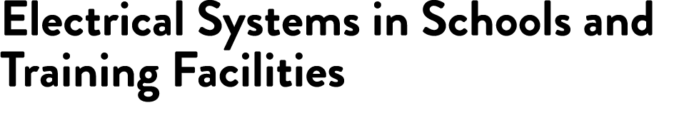 Electrical Systems in Schools and Training Facilities 