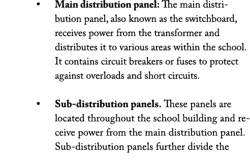 • Main distribution panel: The main distribution panel, also known as the switchboard, receives power from the transf...