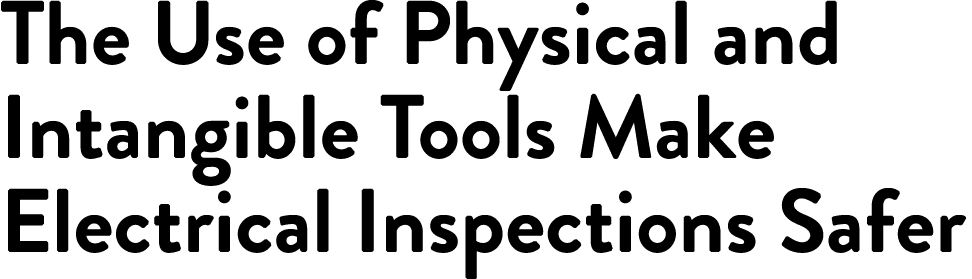 The Use of Physical and Intangible Tools Make Electrical Inspections Safer 