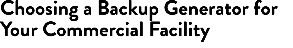 Choosing a Backup Generator for Your Commercial Facility