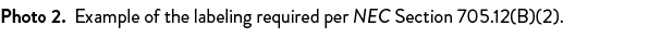 Photo 2. Example of the labeling required per NEC Section 705.12(B)(2).