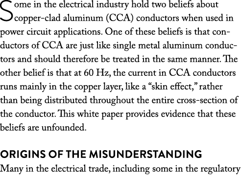 Some in the electrical industry hold two beliefs about copper clad aluminum (CCA) conductors when used in power circu...