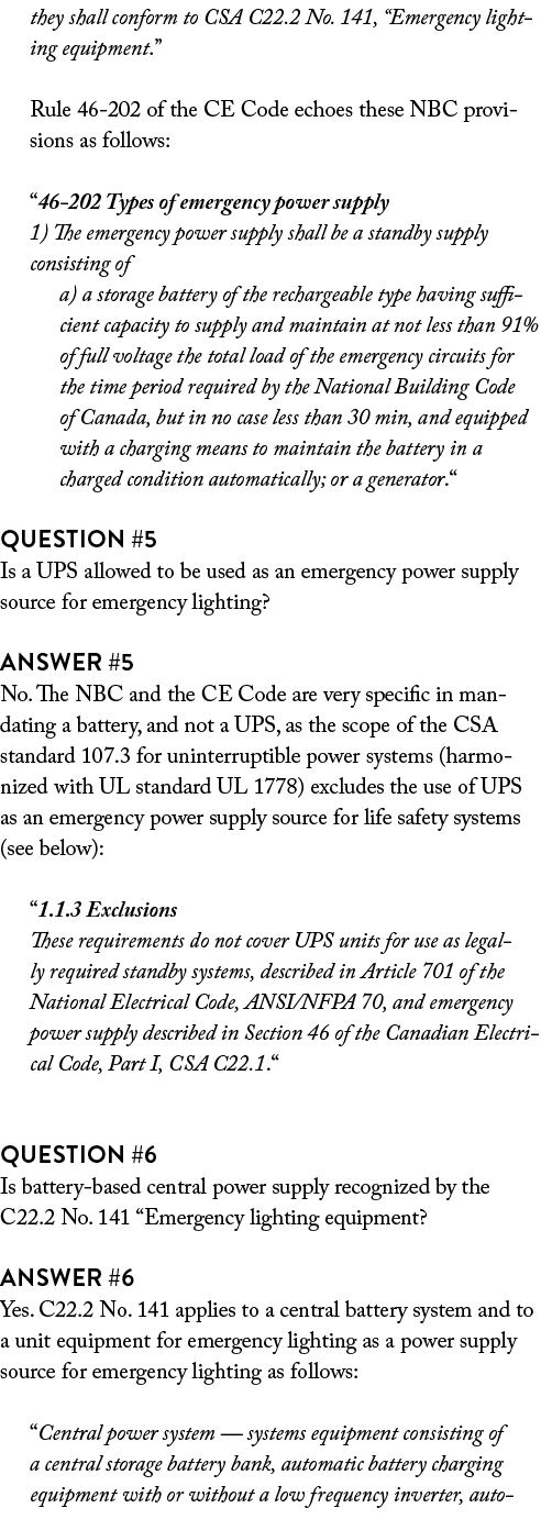 they shall conform to CSA C22.2 No. 141, “Emergency lighting equipment.” Rule 46 202 of the CE Code echoes these NBC ...