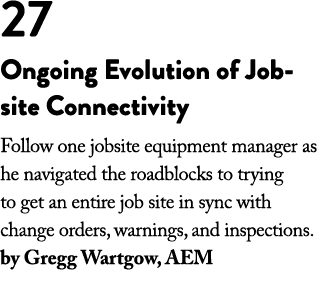 27 Ongoing Evolution of Jobsite Connectivity Follow one jobsite equipment manager as he navigated the roadblocks to t   