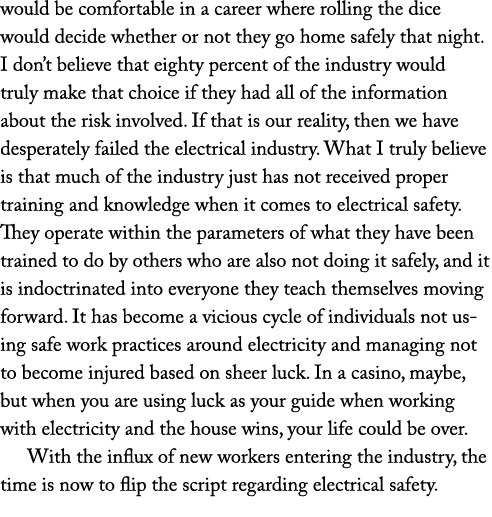 would be comfortable in a career where rolling the dice would decide whether or not they go home safely that night  I   