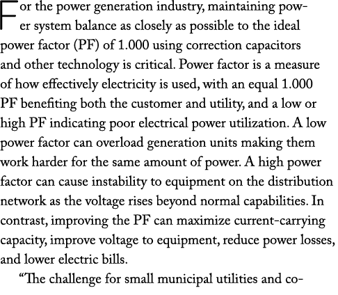 For the power generation industry, maintaining power system balance as closely as possible to the ideal power factor    