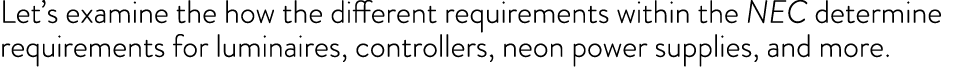 Let s examine the how the different requirements within the NEC determine requirements for luminaires, controllers, n   