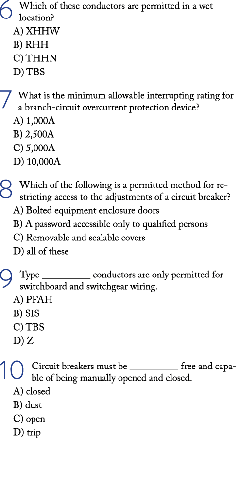 6 Which of these conductors are permitted in a wet location  A) XHHW B) RHH C) THHN D) TBS 7 What is the minimum allo   
