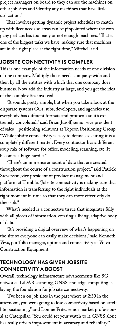 project managers on board so they can see the machines on other job sites and identify any machines that have little    