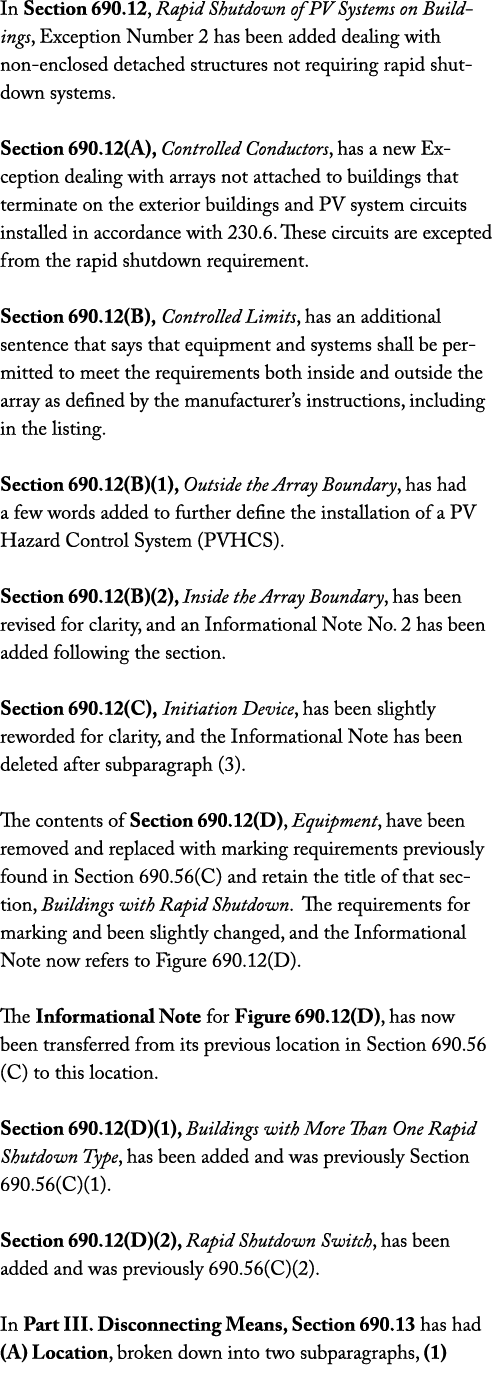 In Section 690 12, Rapid Shutdown of PV Systems on Buildings, Exception Number 2 has been added dealing with non-encl   
