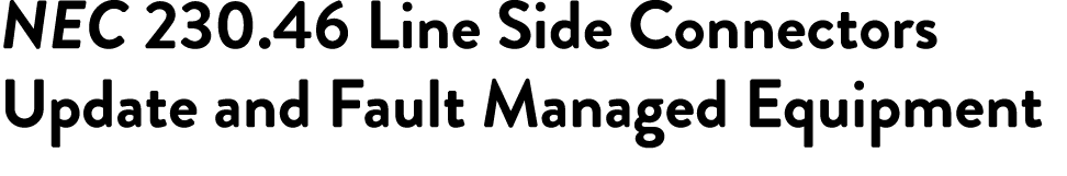 NEC 230 46 Line Side Connectors Update and Fault Managed Equipment