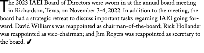 The 2023 IAEI Board of Directors were sworn in at the annual board meeting in Richardson, Texas, on November 3-4, 202   